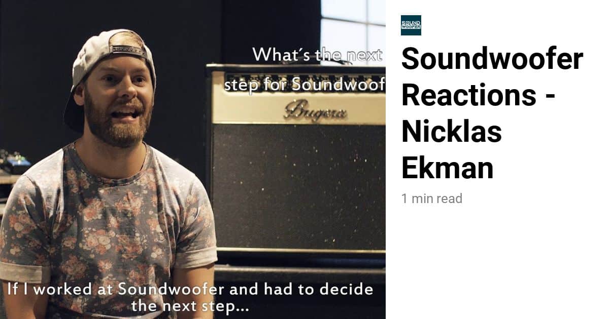 Soundwoofer Reactions – Nicklas Ekman